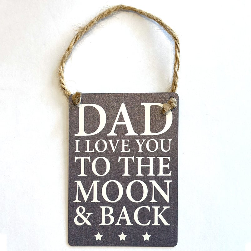 Dad I love you to the moon and back - Mini Metal Sign