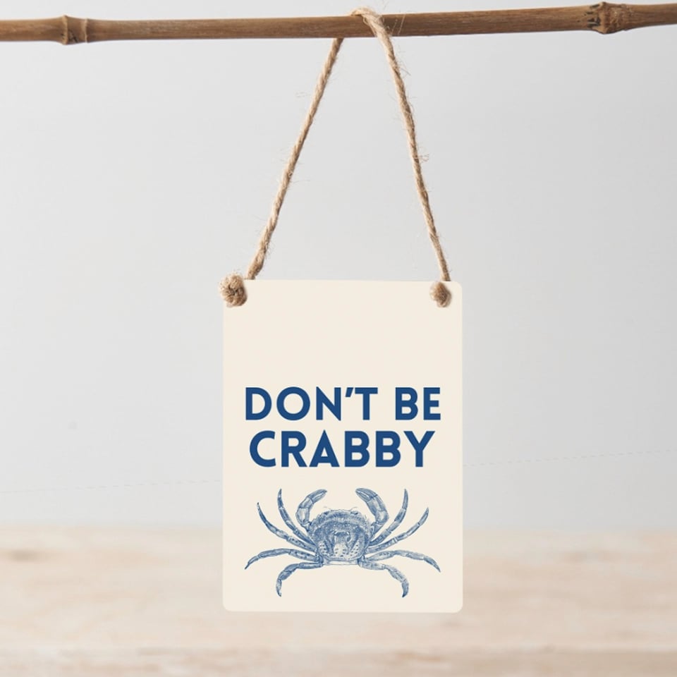 Don't Be Crabby Metal Sign