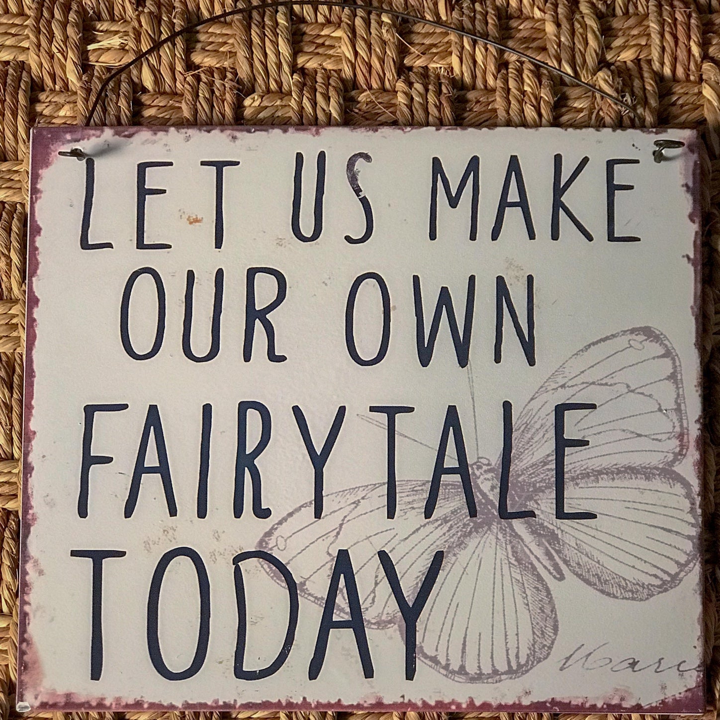 "Let us make our own fairytale today" Metal Sign